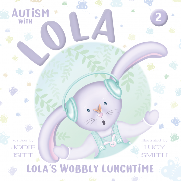 Lola's Wobbly Lunchtime - Autism With Lola Book 2